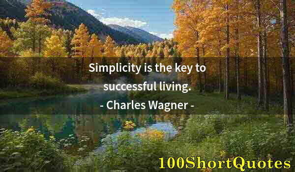 Quote by Albert Einstein: Simplicity is the key to successful living.