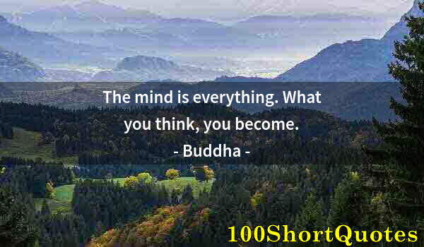 Quote by Albert Einstein: The mind is everything. What you think, you become.