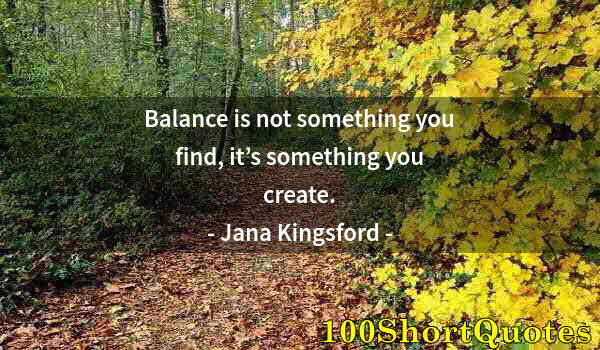 Quote by Albert Einstein: Balance is not something you find, it’s something you create.