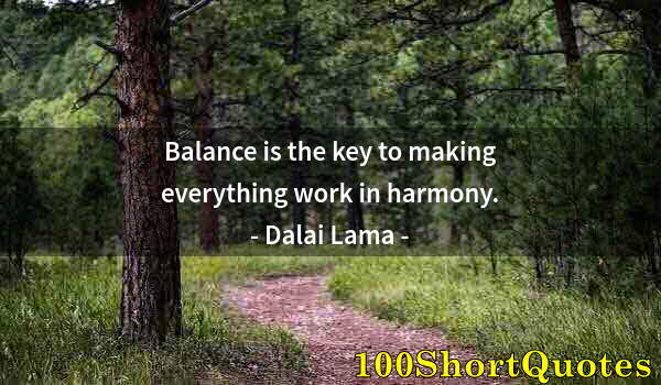 Quote by Albert Einstein: Balance is the key to making everything work in harmony.