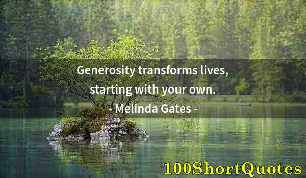 Quote by Albert Einstein: Generosity transforms lives, starting with your own.