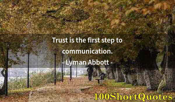 Quote by Albert Einstein: Trust is the first step to communication.
