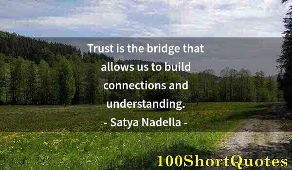 Quote by Albert Einstein: Trust is the bridge that allows us to build connections and understanding.