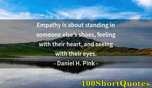 Quote by Albert Einstein: Empathy is about standing in someone else’s shoes, feeling with their heart, and seeing with their e...