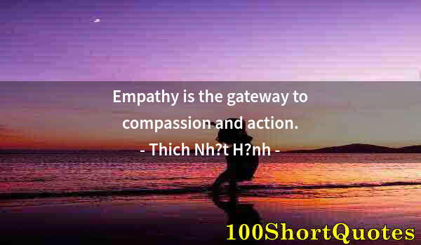 Quote by Albert Einstein: Empathy is the gateway to compassion and action.