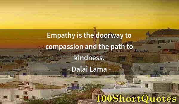 Quote by Albert Einstein: Empathy is the doorway to compassion and the path to kindness.