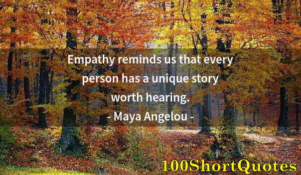 Quote by Albert Einstein: Empathy reminds us that every person has a unique story worth hearing.