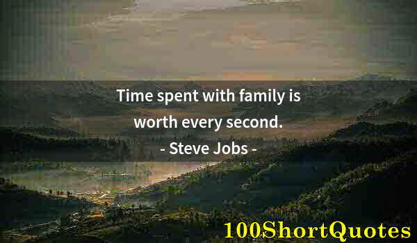 Quote by Albert Einstein: Time spent with family is worth every second.