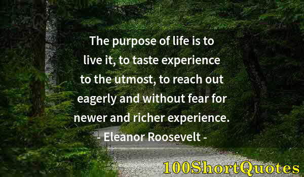 Quote by Albert Einstein: The purpose of life is to live it, to taste experience to the utmost, to reach out eagerly and witho...
