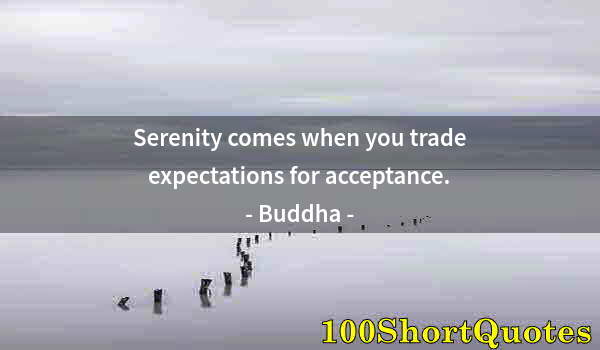 Quote by Albert Einstein: Serenity comes when you trade expectations for acceptance.
