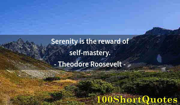 Quote by Albert Einstein: Serenity is the reward of self-mastery.