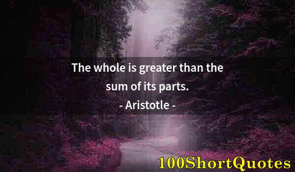 Quote by Albert Einstein: The whole is greater than the sum of its parts.