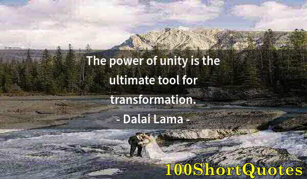 Quote by Albert Einstein: The power of unity is the ultimate tool for transformation.
