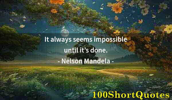 Quote by Albert Einstein: It always seems impossible until it’s done.