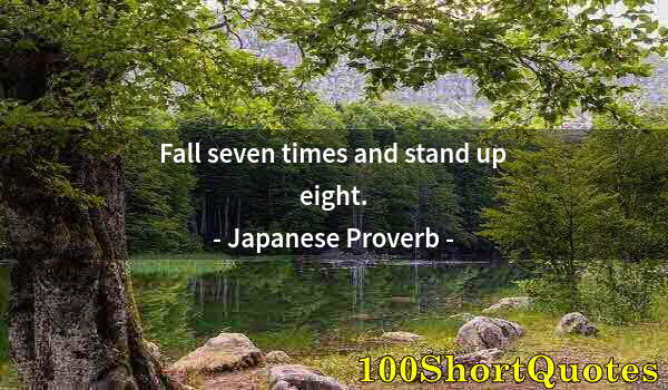 Quote by Albert Einstein: Fall seven times and stand up eight.