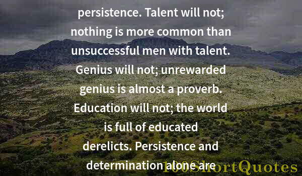 Quote by Albert Einstein: Nothing in this world can take the place of persistence. Talent will not; nothing is more common tha...