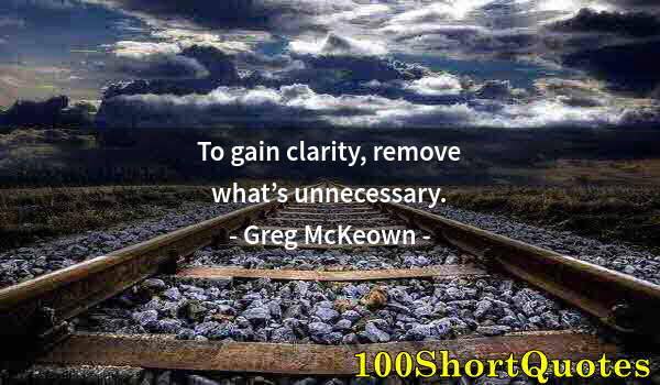 Quote by Albert Einstein: To gain clarity, remove what’s unnecessary.