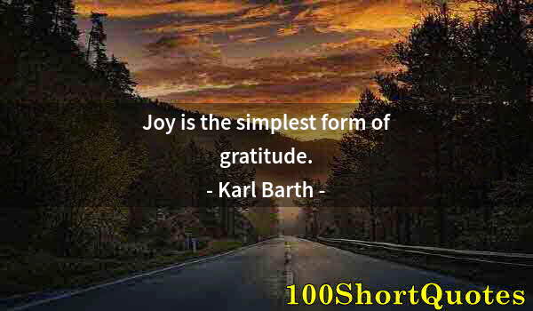 Quote by Albert Einstein: Joy is the simplest form of gratitude.