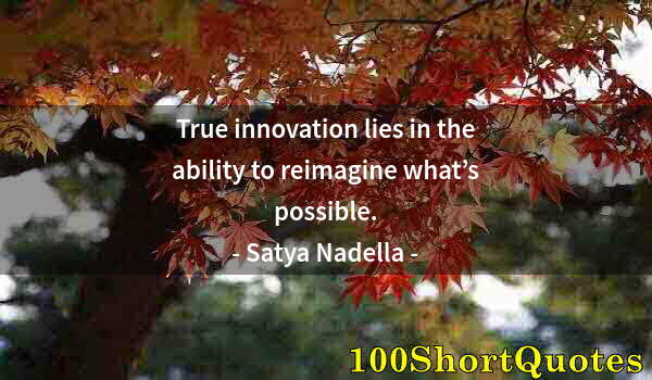 Quote by Albert Einstein: True innovation lies in the ability to reimagine what’s possible.