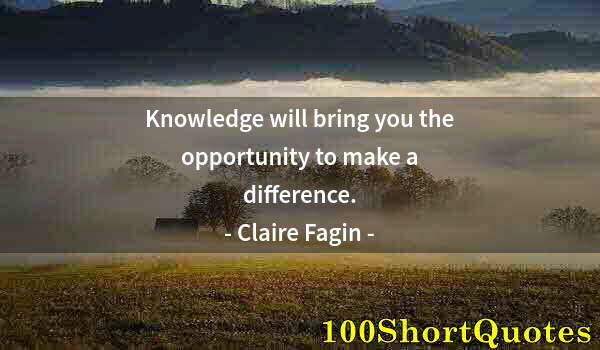 Quote by Albert Einstein: Knowledge will bring you the opportunity to make a difference.