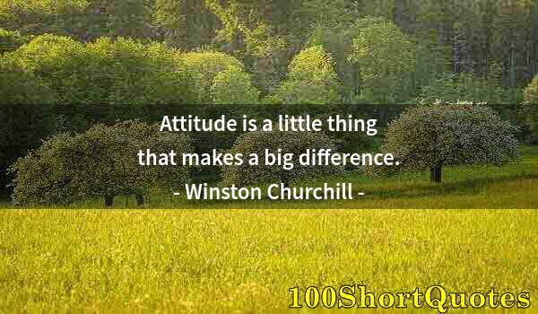 Quote by Albert Einstein: Attitude is a little thing that makes a big difference.
