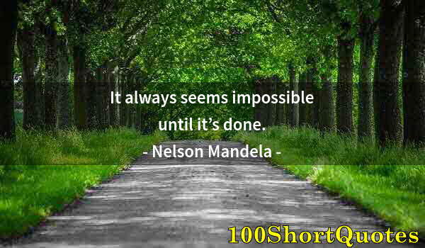 Quote by Albert Einstein: It always seems impossible until it’s done.