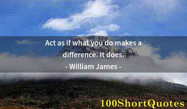 Quote by Albert Einstein: Act as if what you do makes a difference. It does.