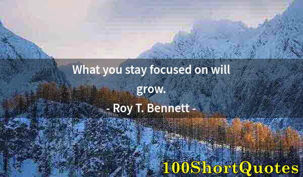 Quote by Albert Einstein: What you stay focused on will grow.
