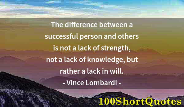 Quote by Albert Einstein: The difference between a successful person and others is not a lack of strength, not a lack of knowl...