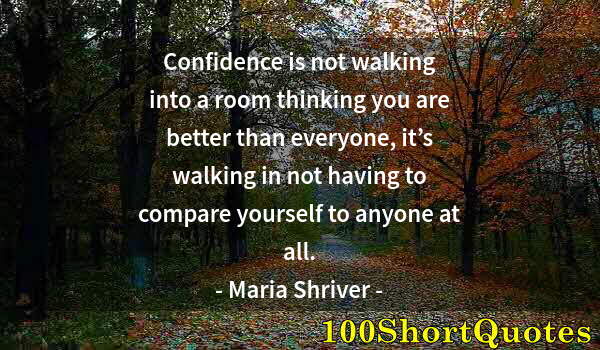Quote by Albert Einstein: Confidence is not walking into a room thinking you are better than everyone, it’s walking in not hav...