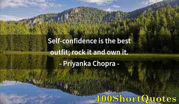 Quote by Albert Einstein: Self-confidence is the best outfit; rock it and own it.
