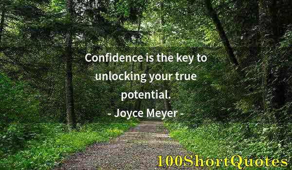 Quote by Albert Einstein: Confidence is the key to unlocking your true potential.