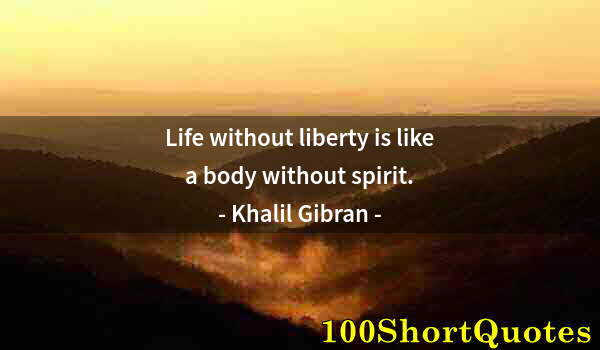 Quote by Albert Einstein: Life without liberty is like a body without spirit.