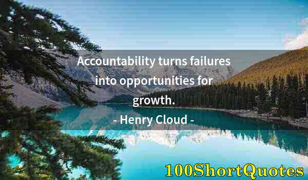 Quote by Albert Einstein: Accountability turns failures into opportunities for growth.