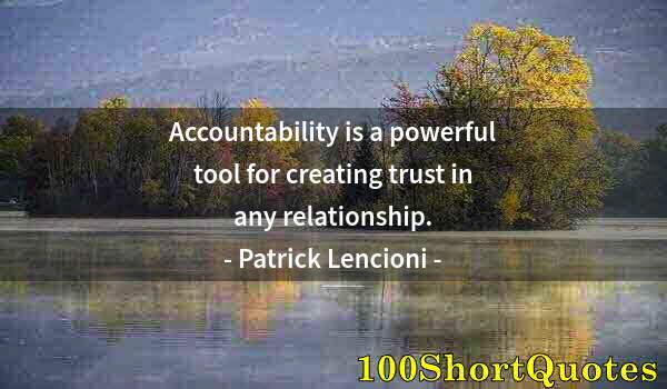 Quote by Albert Einstein: Accountability is a powerful tool for creating trust in any relationship.