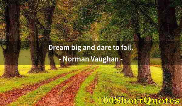 Quote by Albert Einstein: Dream big and dare to fail.