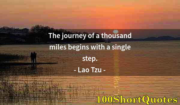 Quote by Albert Einstein: The journey of a thousand miles begins with a single step.