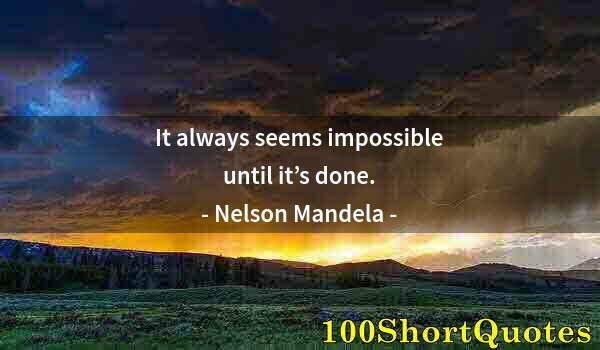 Quote by Albert Einstein: It always seems impossible until it’s done.