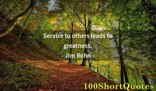 Quote by Albert Einstein: Service to others leads to greatness.
