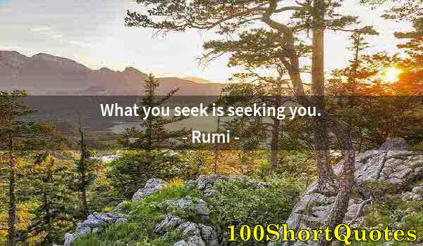 Quote by Albert Einstein: What you seek is seeking you.