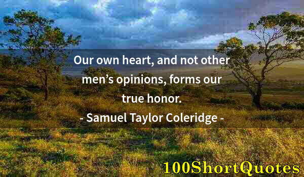 Quote by Albert Einstein: Our own heart, and not other men’s opinions, forms our true honor.