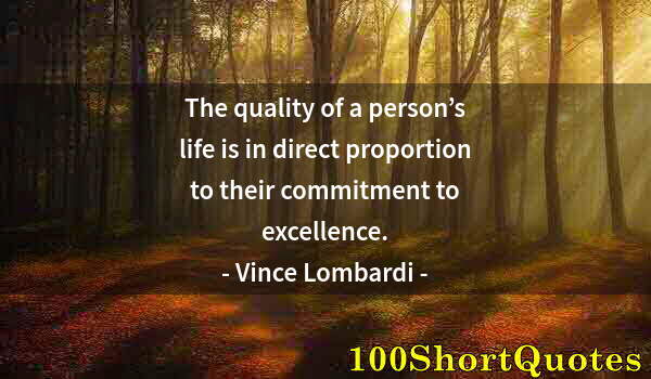 Quote by Albert Einstein: The quality of a person’s life is in direct proportion to their commitment to excellence.