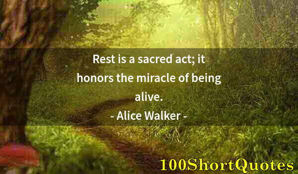 Quote by Albert Einstein: Rest is a sacred act; it honors the miracle of being alive.
