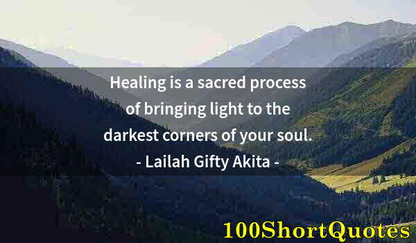 Quote by Albert Einstein: Healing is a sacred process of bringing light to the darkest corners of your soul.