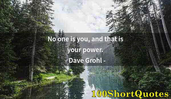 Quote by Albert Einstein: No one is you, and that is your power.