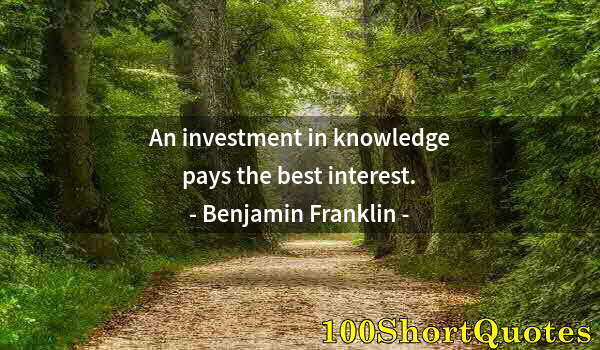 Quote by Albert Einstein: An investment in knowledge pays the best interest.