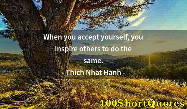 Quote by Albert Einstein: When you accept yourself, you inspire others to do the same.