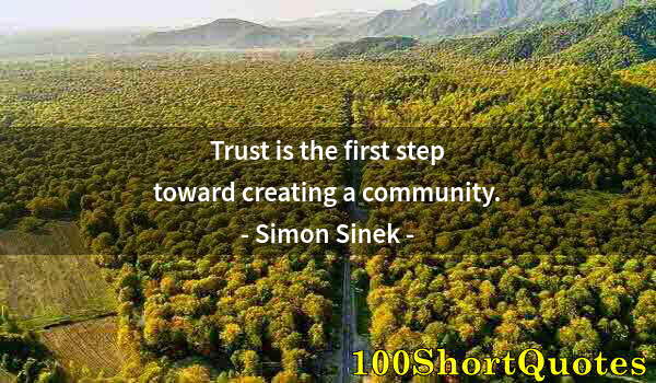 Quote by Albert Einstein: Trust is the first step toward creating a community.