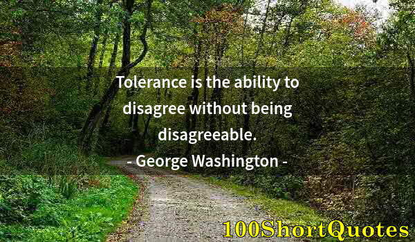 Quote by Albert Einstein: Tolerance is the ability to disagree without being disagreeable.
