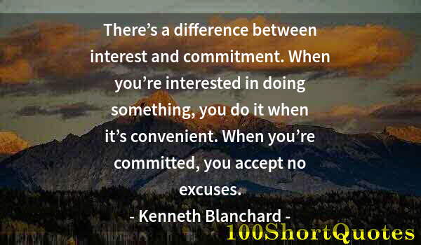 Quote by Albert Einstein: There’s a difference between interest and commitment. When you’re interested in doing something, you...